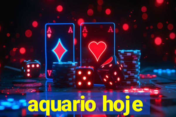 aquario hoje